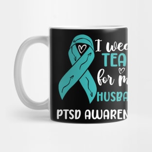 I Wear Teal for my Husband PTSD Awareness Mug